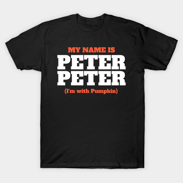 Funniest Halloween Peter Peter Shirt | Funny Couples Costume for Halloween - Peter Peter - T